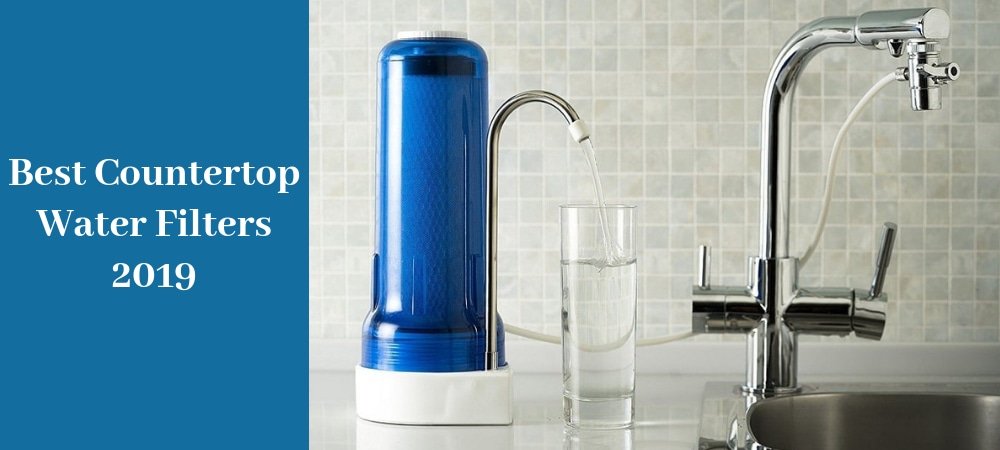 Best Countertop Water Filters 2019 Reviews Buyers Guide